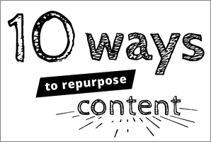 10 ways to repurpose content
